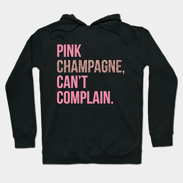 Pink Champagne Can't Complain Hoodie by kathleenjanedesigns